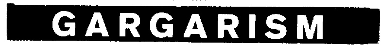 GARGARISM