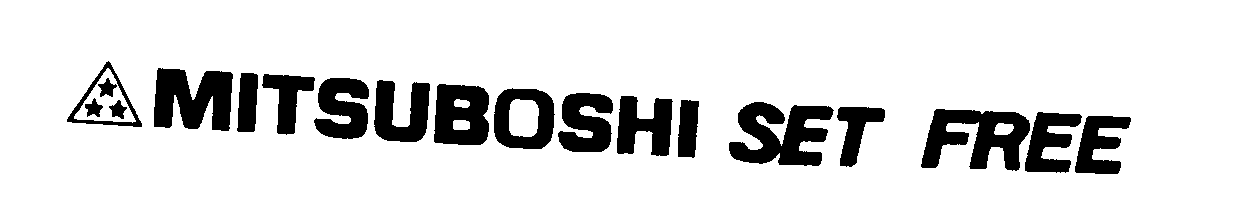 MITSUBOSHI SET FREE