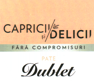 CAPRICII ŞI DELICII FĂRĂ COMPROMISURI PATE Dublet
