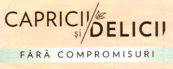 CAPRICII ŞI DELICII. FĂRĂ COMPROMISURI