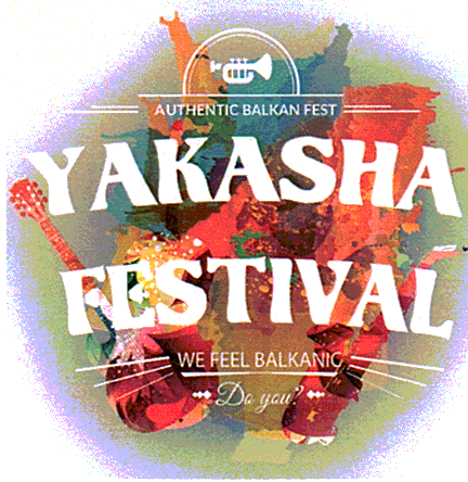 YAKASHA FESTIVAL AUTHENTIC BALKAN FEST WE FEEL BALKANIC Do you?