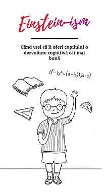 EINSTEIN-ISM Cand vrei să îi oferi copilului o dezvoltare cognitivă cât mai bună