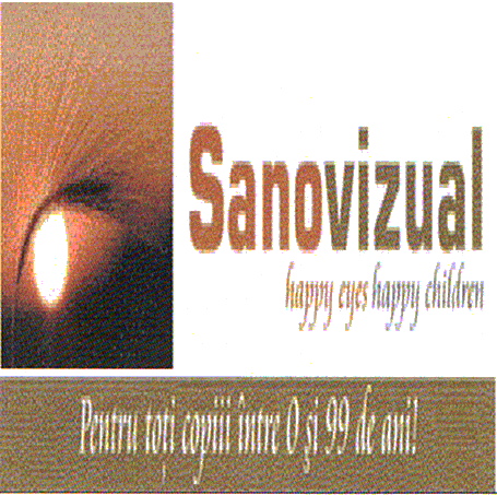 SANOVIZUAL happy eyes happy children Pentru toţi copiii între 0 şi 99 de ani!