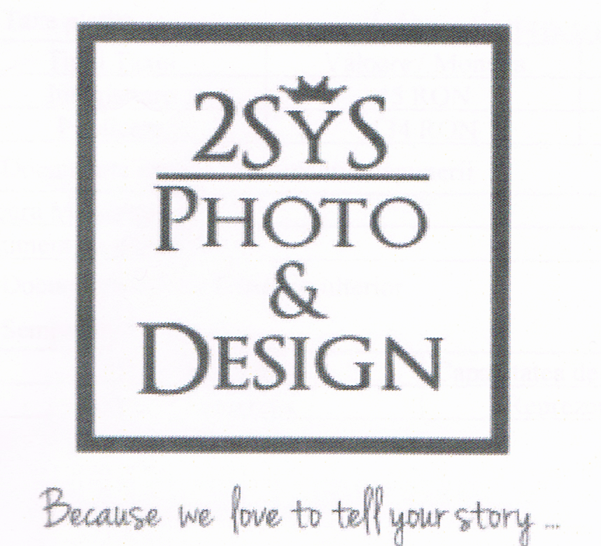 2SYS PHOTO & DESIGN Because we love to tell your story...