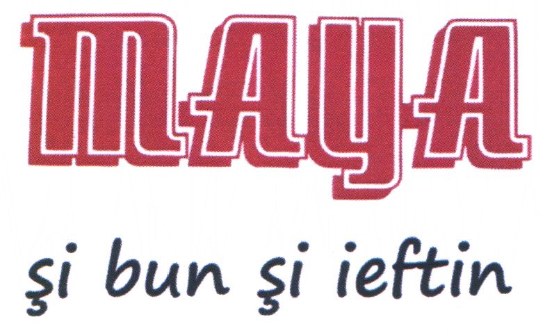 MAYA şi bun şi ieftin