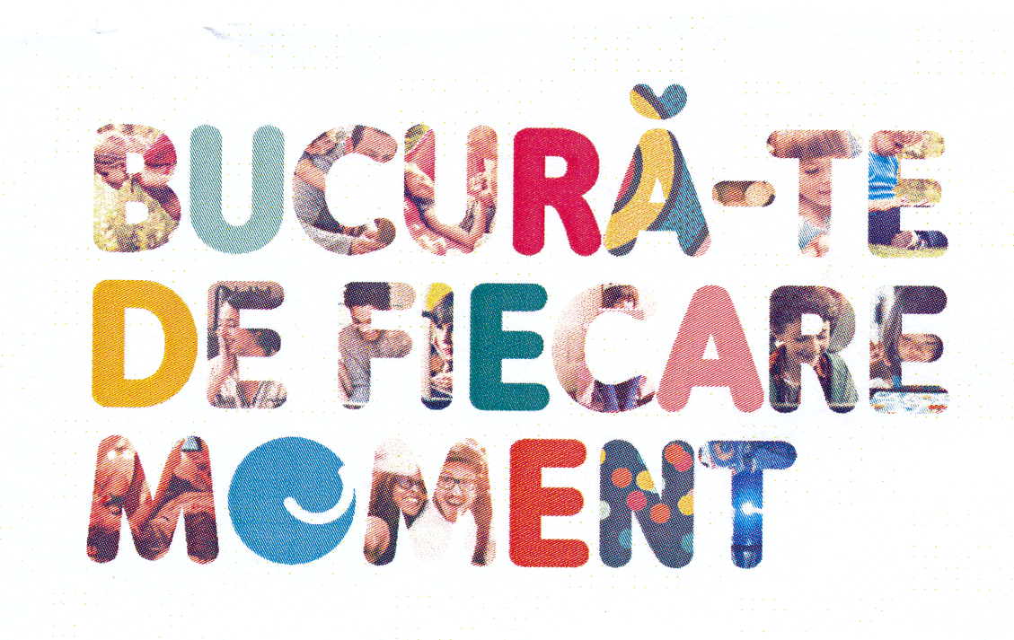 BUCURĂ-TE DE FIECARE MOMENT