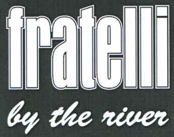 fratelli by the river