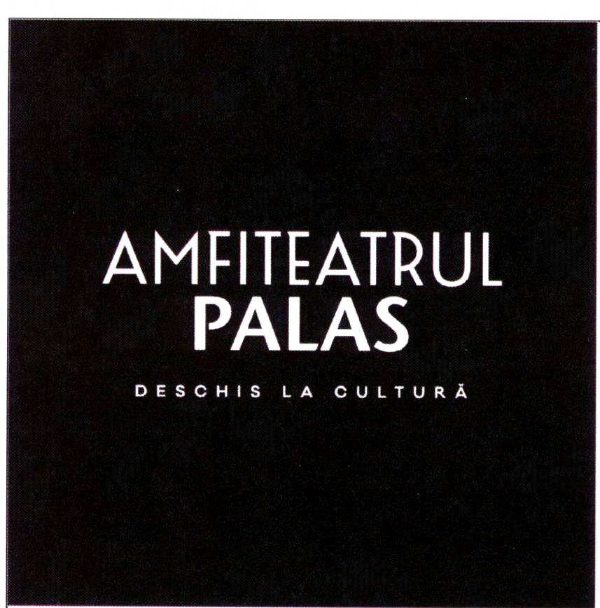 AMFITEATRUL PALAS DESCHIS LA CULTURĂ