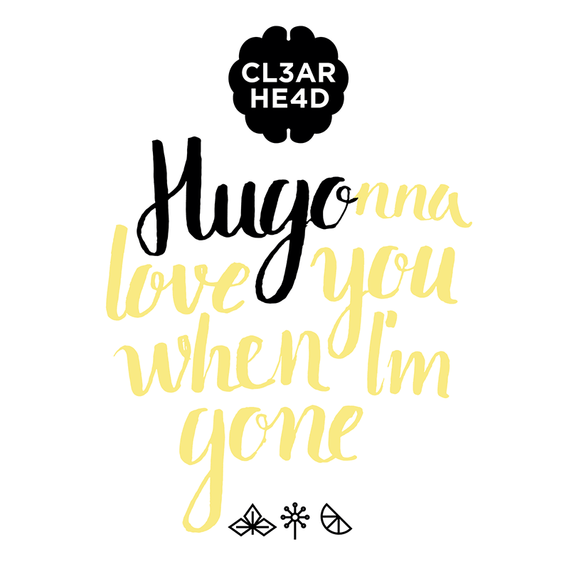 CL3AR HE4D Hugonna love you when I'm gone