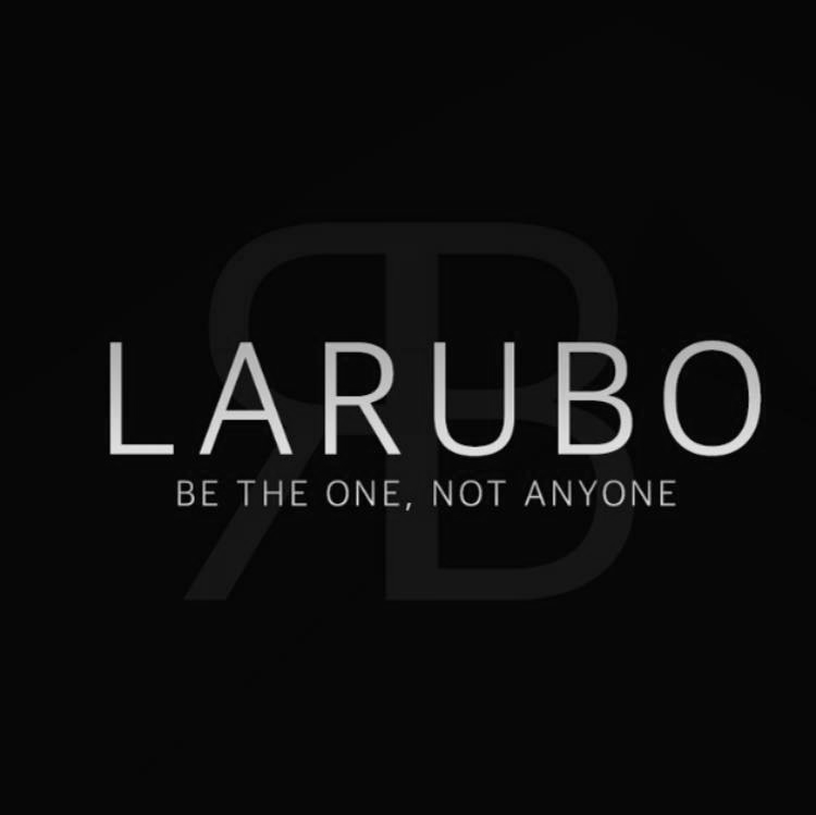 LARUBO BE THE ONE, NOT ANYONE