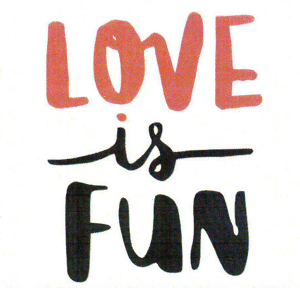 LOVE IS FUN