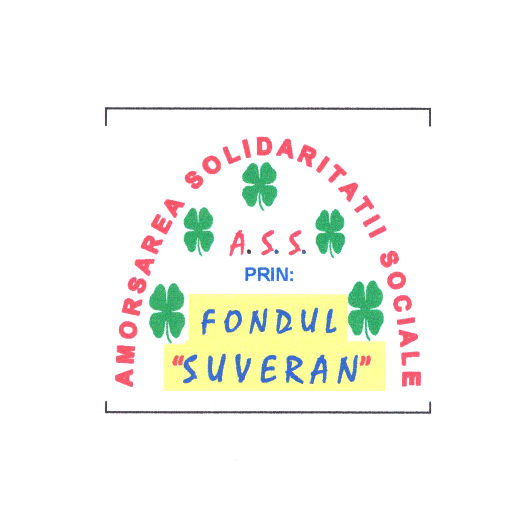 AMORSAREA SOLIDARITATII SOCIALE A.S.S. prin: ''FONDUL SUVERAN''