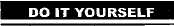 DO IT YOURSELF
