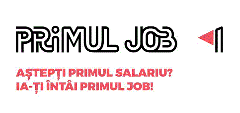 PRIMUL JOB AȘTEPȚI PRIMUL SALARIU? IA-ȚI ÎNTÂI PRIMUL JOB!
