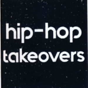 hip-hop takeovers