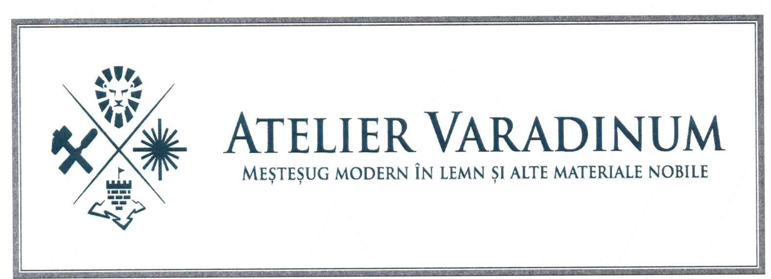 ATELIER VARADINUM MEŞTEŞUG ÎN LEMN ŞI ALTE MATERIALE NOBILE