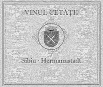 VINUL CETĂȚII Sibiu Hermannstadt