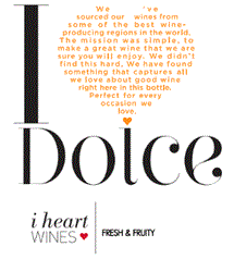 I heart Dolce WINES FRESH & FRUITY