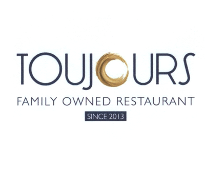 TOUJOURS FAMILY OWNED RESTAURANT SINCE 2013