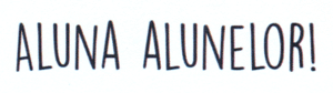 ALUNA ALUNELOR!