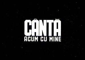 CÂNTĂ ACUM CU MINE