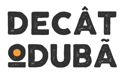 DECÂT O DUBĂ