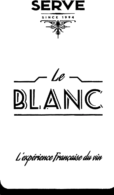 SERVE SINCE 1994 Le BLANC L'expérience Française du vin