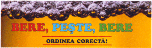 BERE, PEȘTE, BERE ORDINEA CORECTĂ!