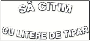 SĂ CITIM CU LITERE DE TIPAR