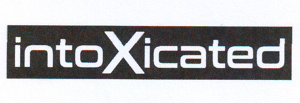 intoXicated