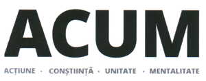 ACUM - ACŢIUNE - CONŞTIINŢĂ - UNITATE - MENTALITATE