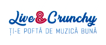 Live & Crunchy ȚI-E POFTĂ DE MUZICĂ BUNĂ
