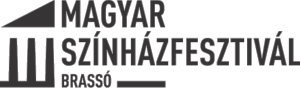 MAGYAR SZINHÁZFESZTIVÁL BRASSÓ