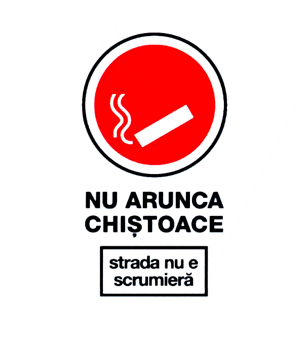NU ARUNCA CHIŞTOACE strada nu e scrumieră