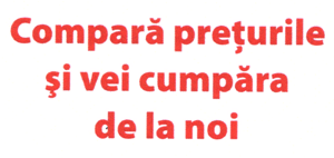 Compară preţurile şi vei cumpăra de la noi