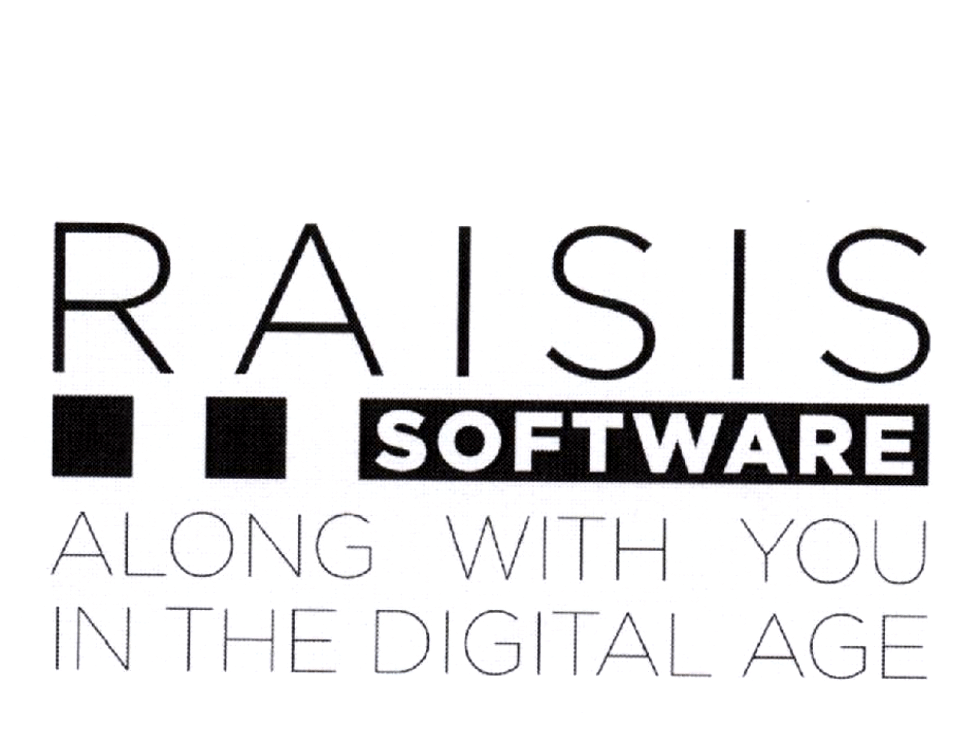 RAISIS SOFTWARE ALONG WITH YOU IN THE DIGITAL AGE
