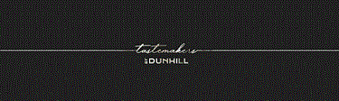 TASTEMAKERS BY DUNHILL