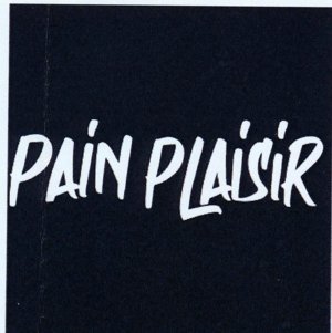 PAIN PLAISIR