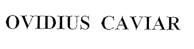 OVIDIUS CAVIAR
