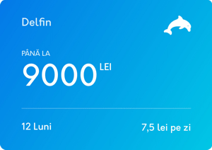 Delfin PÂNĂ LA 9000 LEI 12 luni 7,5 lei pe zi