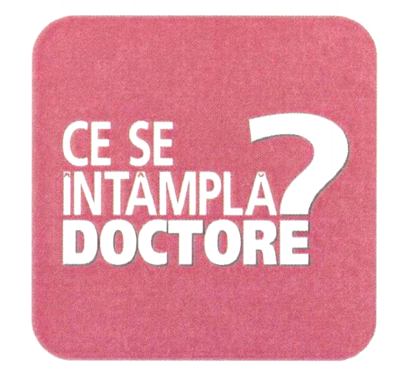 CE SE ÎNTÂMPLĂ DOCTORE?