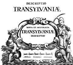 DESCRIPTIO TRANSYLVANIAE NOVA ET ACCURATA TRANSYLVANIAE DESCRIPTIO