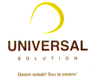 UNIVERSAL SOLUTION Găsim soluţii! sau le creăm!
