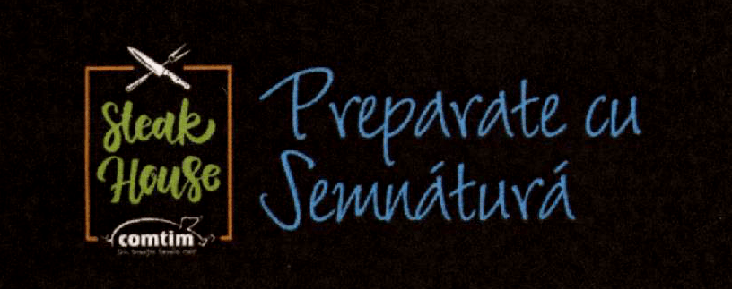 Preparate cu Semnătură Steak House comtim Din tradiția familiei tale!