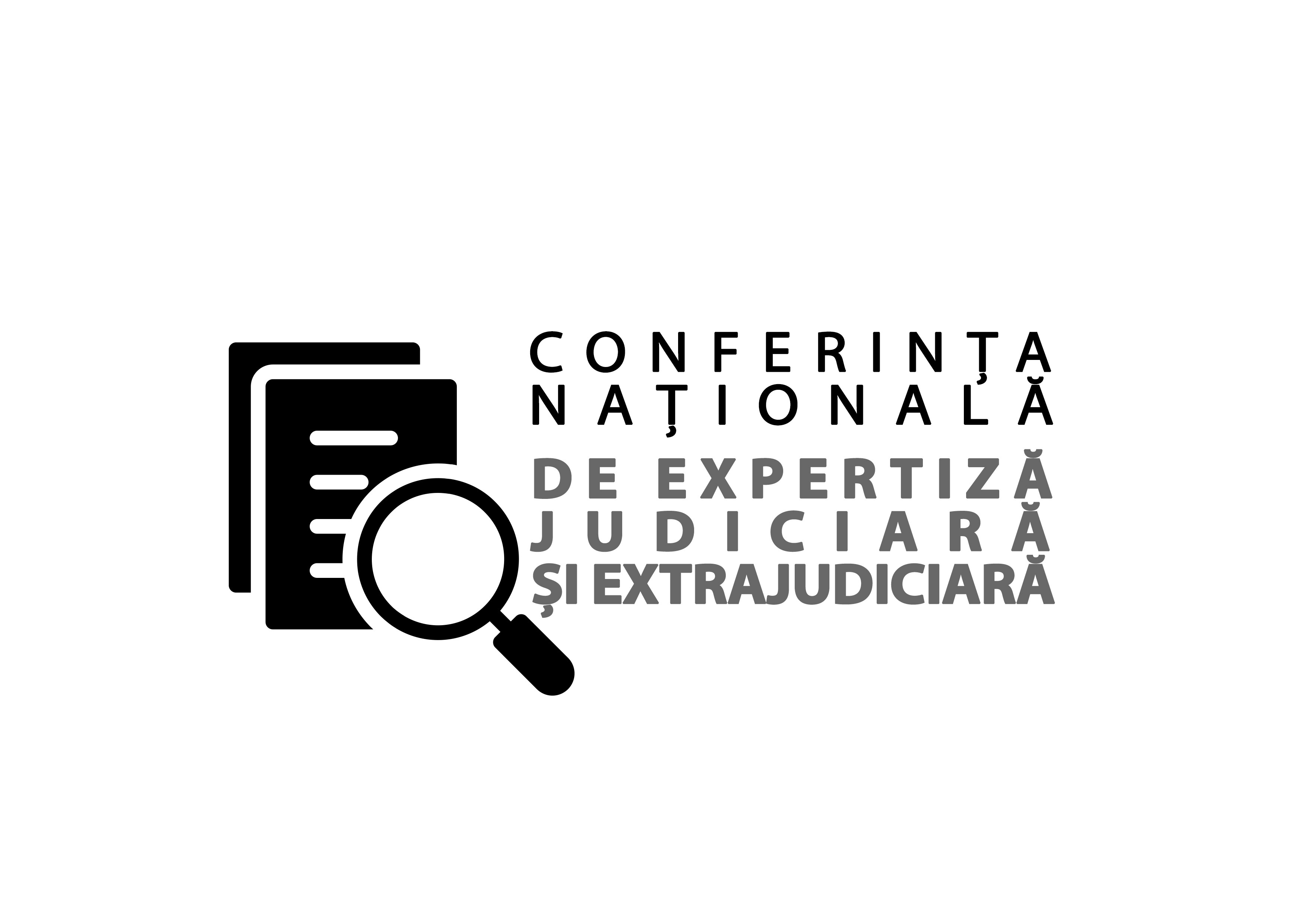 CONFERINȚA NAȚIONALĂ DE EXPERTIZĂ JUDICIARĂ ȘI EXTRAJUDICIARĂ