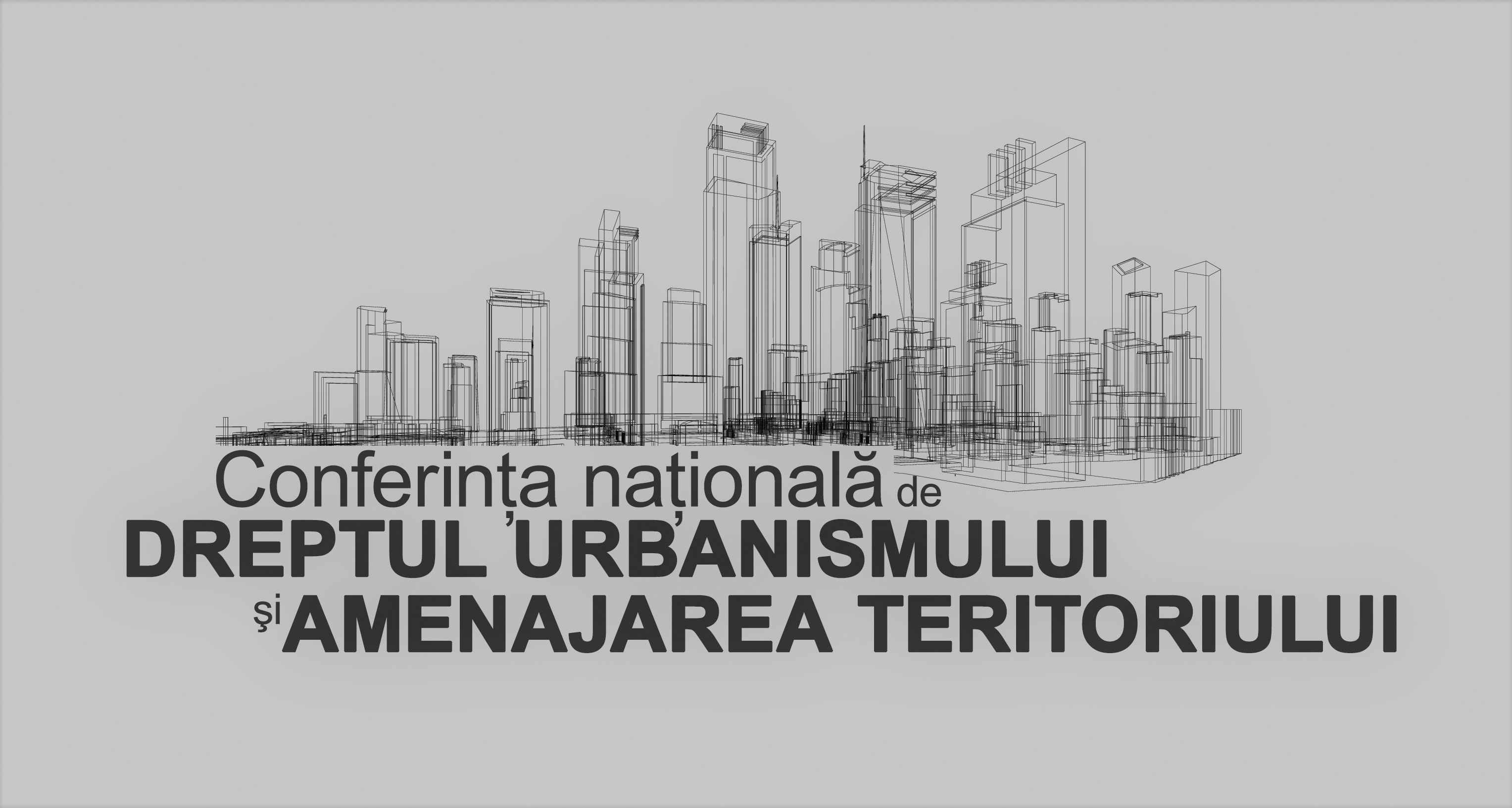 Conferința națională de DREPTUL URBANISMULUI și AMENAJAREA TERITORIULUI