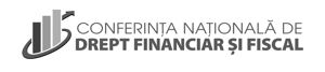CONFERINȚA NAȚIONALĂ DE DREPT FINANCIAR ȘI FISCAL