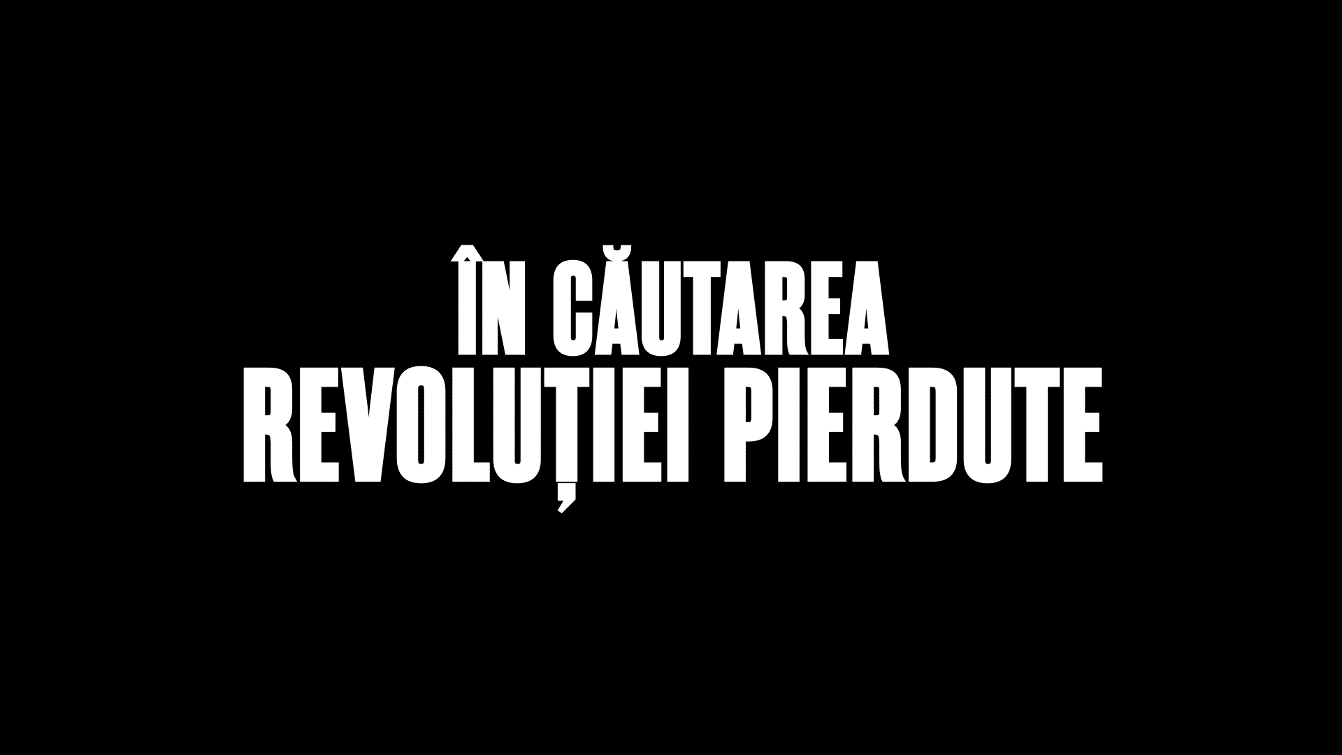 ÎN CĂUTAREA REVOLUȚIEI PIERDUTE