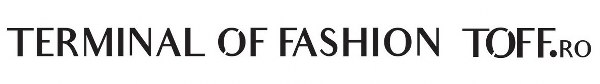 TERMINAL OF FASHION TOFF.RO