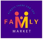 FAMILY MARKET ALWAYS THERE FOR YOU
